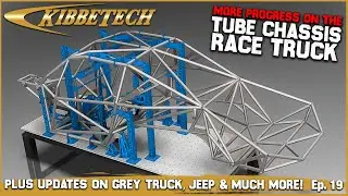 More Progress on The Tube Chassis Race Truck Plus Grey Truck, Jeep JK, New Parts & More! - Ep. 19