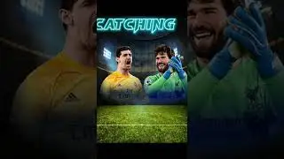 #football Courtois Vs Alisson