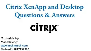 Citrix XenApp and Desktops | Interview Questions & Answers | Citrix Virtual apps & Desktops|