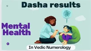 Dasha and mental health, dasha results with examples in weak grids: Vedic Numerology 