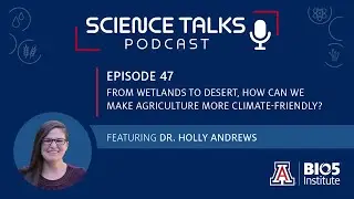 Science Talks Episode 47: Wetlands to deserts, how can we make agriculture more climate-friendly?