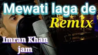 Mewati Laga de |Dj remix | Imran Khan jam |