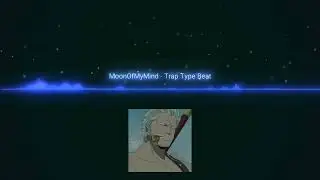MoonOfMyMind - Trap Type Beat