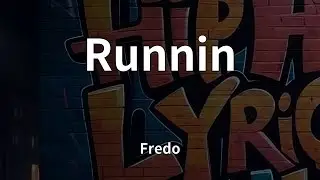 Fredo - Runnin (Lyrics)