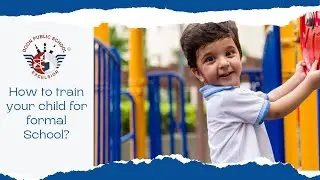 How to train your child for formal school ?