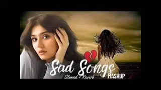 HEART BREAK 💔 SAD 😭 LOFI MASHUP || HEART BROKEN 💔 HINDI SONGS || MOOD OFF LOFI 😭 MASHUP