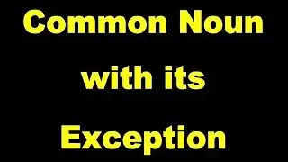 Common Noun with its Exception