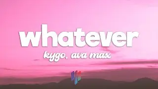 Kygo, Ava Max - Whatever (Lyrics)