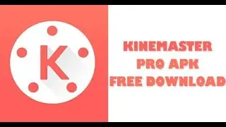 Kinemaster Pro free download 2020 | No watermarks