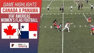 CANADA X PANAMA | SEMIFINAL | WOMEN'S IFAF AMERICAS FLAG FOOTBALL 2025 | Game Highlights