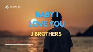 BABY I LOVE YOU || J BROTHERS #music #musica #cover 