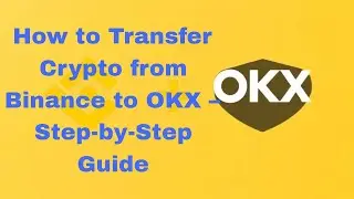 How to Transfer / Crypto from Binance to OKX &ndash; Step-by-Step Guide!