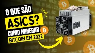 ⛏️ COMO MINERAR BITCOIN EM 2022? O que são Asics? ⛏️