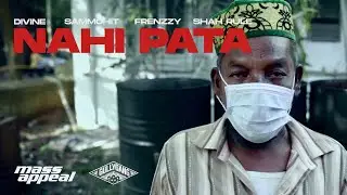 Frenzzy, Sammohit, Shah Rule Ft DIVINE &ndash; Nahi Pata | Official Video | Mass Appeal India | Gully Gang