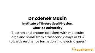 Quantemol Plasma Chemistry Workshop: Dr Zdenek Masin, Charles University