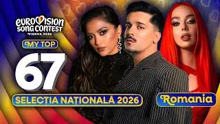 🇷🇴 Selecția Națională 2026 | My Top 67 (Romania Eurovision 2026)