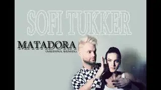 SOFI TUKKER - MATADORA (MEDINA REMIX)(WITH LYRICS)