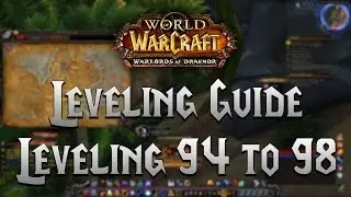 -- Leveling Guide -- Leveling 94 to 98 in 15 Minutes --