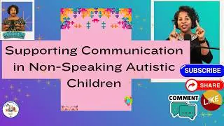 Supporting Communication in Non-Speaking Autistic Children #autismspectrumdisorder #parentingtips
