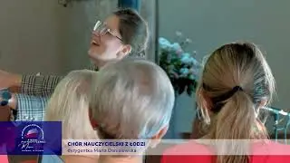 Chór Nauczycielski z Łodzi, dyrygentka Marta Danielewska