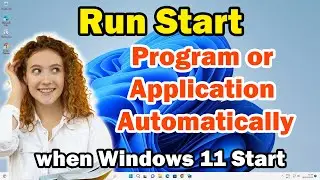 How to Run / Start Program or Application Automatically when Windows 11 Start