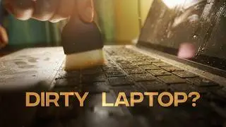 How to Clean a Dirty Laptop