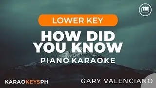 How Did You Know - Gary Valenciano (Lower Key - Piano Karaoke)