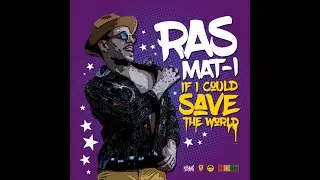 Ras Mat-I - If I Could Save The World