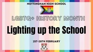 Lighting up the School l LGBTQ History Month l Nottingham High School