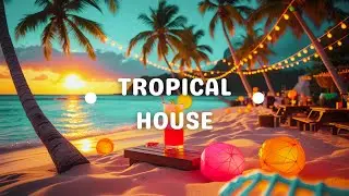 Tropical House Vibes 🌴 | Música Electrónica para Fiesta en la Playa 🎶
