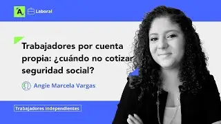 Trabajadores por cuenta propia: ¿cuándo no realizar aportes a seguridad social?