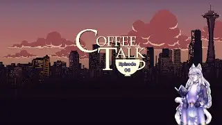 Coffee Talk - Episode 6