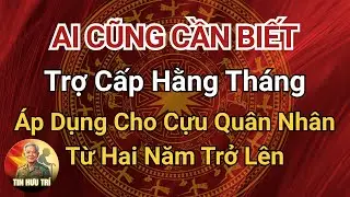 AI CŨNG CẦN BIẾT: Trợ Cấp Hằng Th&aacute;ng &Aacute;p Dụng Cho Cựu Qu&acirc;n Nh&acirc;n Từ Hai Năm Trở L&ecirc;n