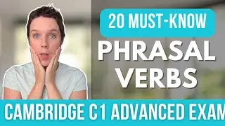 Cambridge C1 Advanced Phrasal Verbs - Pass your Cambridge CAE exam!