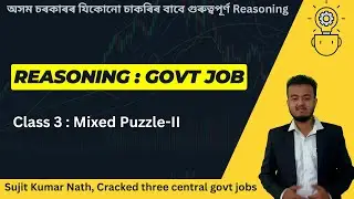 Reasoning for Assam Govt Exam || Class 4: Mixed Puzzle || APSC CSAT, AE, JE, DME, AP
