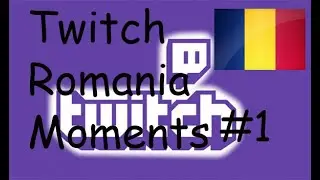 TWITCH ROMANIA MOMENTS#1