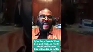Tyler Perry Reveals What Being a Billionaire Really Means and Why He Brought Madea to Netflix