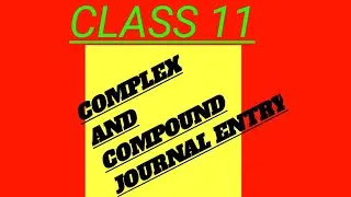 COMPOUND JOURNAL ENTRY/COMPLEX JOURNAL ENTRY#class 11
