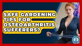 Safe Gardening Tips For Osteoarthritis Sufferers? - Osteoarthritis Relief Hub