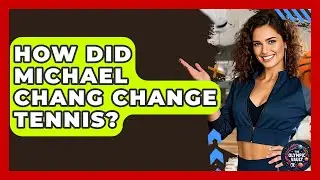 How Did Michael Chang Change Tennis? - The Olympic Vault