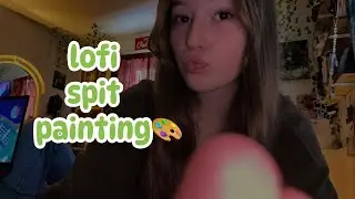 ASMR- Lofi Spit Painting + Mouthsounds🎨