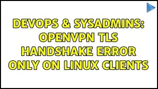 DevOps & SysAdmins: Openvpn TLS handshake error only on linux clients