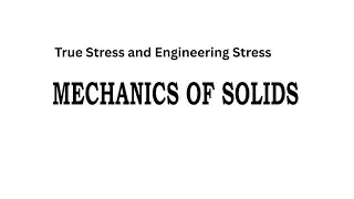 1.2 True Stress and Engineering Stress | Introduction to Solid Mechanics