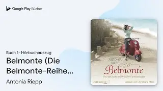 &bdquo;Belmonte (Die Belmonte-Reihe 1) (Die&hellip;, Buch&nbsp;1&ldquo; von Antonia Riepp&nbsp;&middot; H&ouml;rbuchauszug