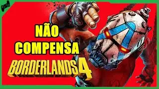 Porque Borderlands 4 NÃO vai APARECER NESSE CANAL AGORA!!!