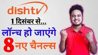 Dish TV Launching 8 New Channels w.e.f 1st December 2019 via DD Free Dish | डिश टीवी