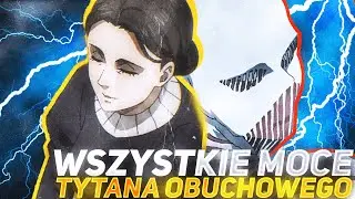 Wszystkie moce Tytana Obuchowego WYTŁUMACZONE! Tajna BROŃ MARE na Erena?! | Attack on Titan