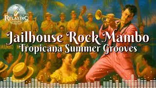 Jailhouse Rock Mambo: Tropicana Summer Grooves