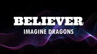 Imagine Dragons - Believer (Lyrics)