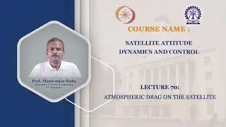 Lecture 70:Atmospheric Drag on the Satellite
